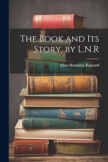 Front cover_The Book and Its Story, by L.N.R
