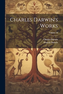 Front cover_Charles Darwin's Works; Volume 18