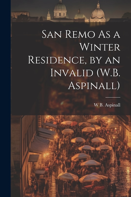 Couverture_San Remo As a Winter Residence, by an Invalid (W.B. Aspinall)