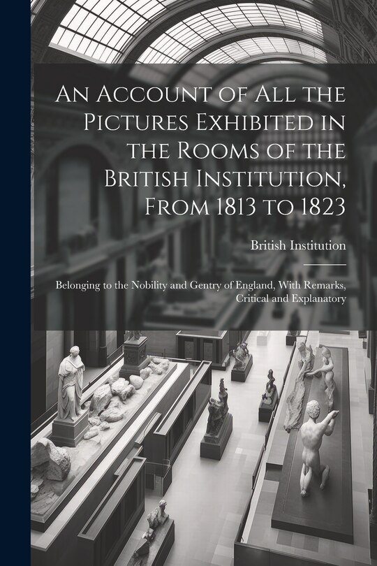 Front cover_An Account of All the Pictures Exhibited in the Rooms of the British Institution, From 1813 to 1823