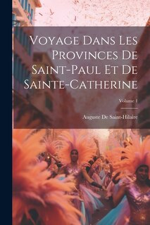 Front cover_Voyage Dans Les Provinces De Saint-Paul Et De Sainte-Catherine; Volume 1