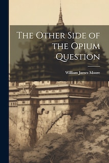 Front cover_The Other Side of the Opium Question