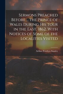 Front cover_Sermons Preached Before ... the Prince of Wales During His Tour in the East, 1862. With Notices of Some of the Localities Visited