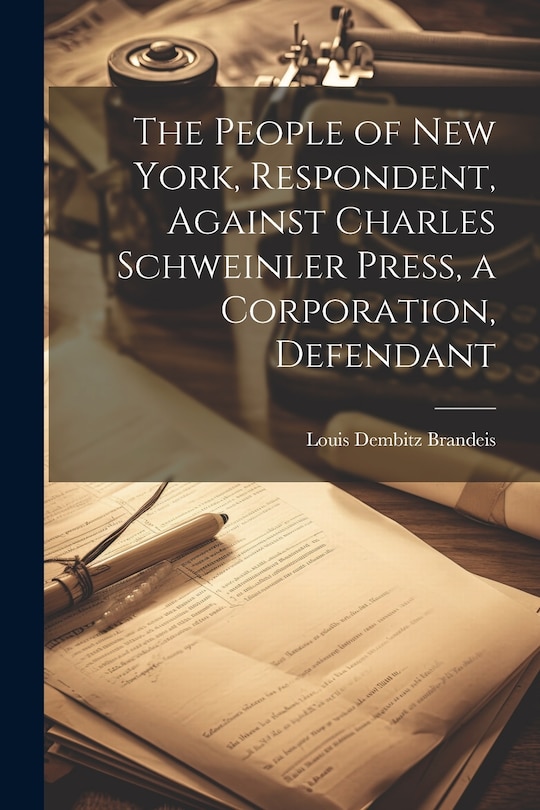 Front cover_The People of New York, Respondent, Against Charles Schweinler Press, a Corporation, Defendant