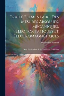 Couverture_Traité Élémentaire Des Mesures Absolues, Mécaniques, Électrostatiques Et Électromagnétiques