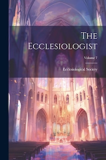 Front cover_The Ecclesiologist; Volume 7