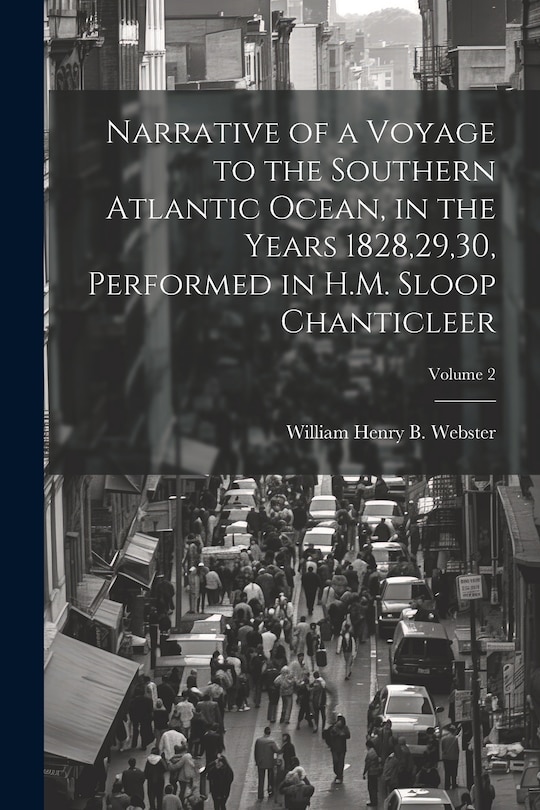 Front cover_Narrative of a Voyage to the Southern Atlantic Ocean, in the Years 1828,29,30, Performed in H.M. Sloop Chanticleer; Volume 2