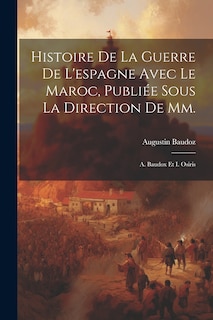 Front cover_Histoire De La Guerre De L'espagne Avec Le Maroc, Publiée Sous La Direction De Mm.