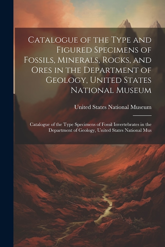 Couverture_Catalogue of the Type and Figured Specimens of Fossils, Minerals, Rocks, and Ores in the Department of Geology, United States National Museum