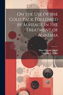 Front cover_On the Use of the Cold Pack Followed by Massage in the Treatment of Anaemia