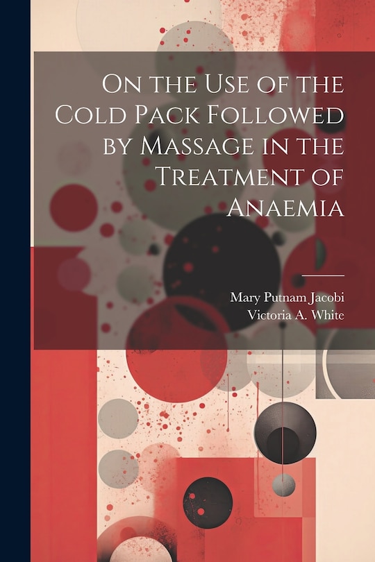 Front cover_On the Use of the Cold Pack Followed by Massage in the Treatment of Anaemia