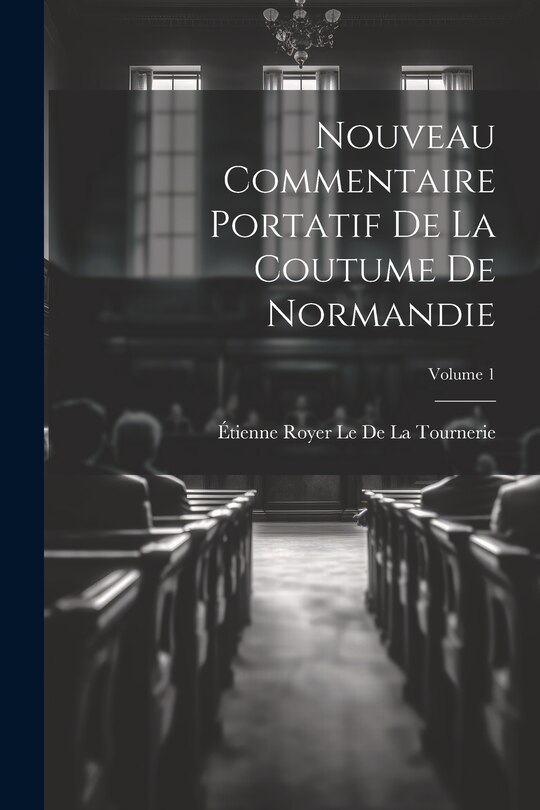 Couverture_Nouveau Commentaire Portatif De La Coutume De Normandie; Volume 1