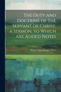Couverture_The Duty and Doctrine of the Servant of Christ, a Sermon. to Which Are Added Notes