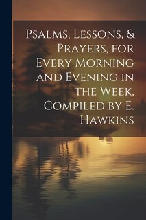 Couverture_Psalms, Lessons, & Prayers, for Every Morning and Evening in the Week, Compiled by E. Hawkins