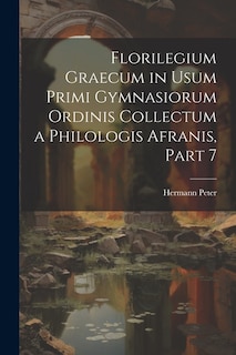 Florilegium Graecum in Usum Primi Gymnasiorum Ordinis Collectum a Philologis Afranis, Part 7