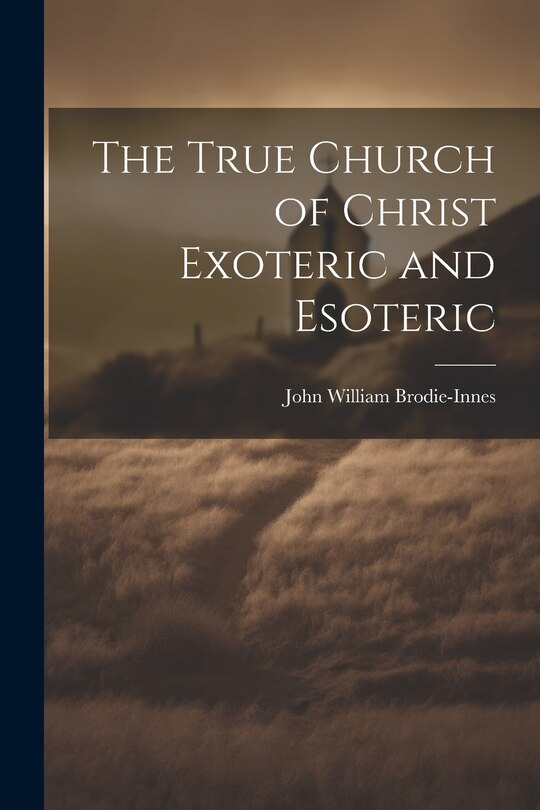 Couverture_The True Church of Christ Exoteric and Esoteric