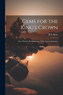 Front cover_Gems for the King's Crown; Or, a Pastor's Reminiscences With Anxious Inquirers