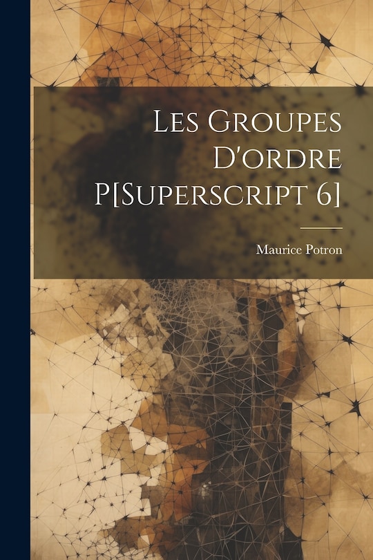 Front cover_Les Groupes D'ordre P[Superscript 6]