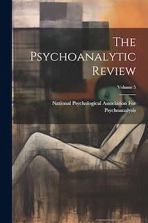 Front cover_The Psychoanalytic Review; Volume 5