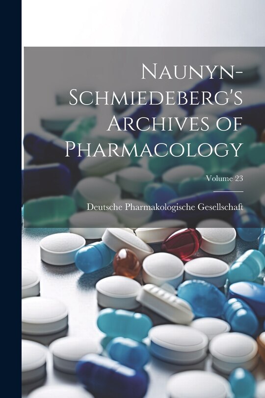 Couverture_Naunyn-Schmiedeberg's Archives of Pharmacology; Volume 23