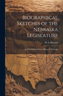Front cover_Biographical Sketches of the Nebraska Legislature; and National and State Officers of Nebraska