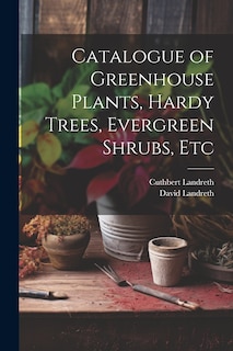 Front cover_Catalogue of Greenhouse Plants, Hardy Trees, Evergreen Shrubs, Etc