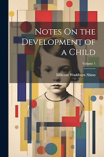 Front cover_Notes On the Development of a Child; Volume 1