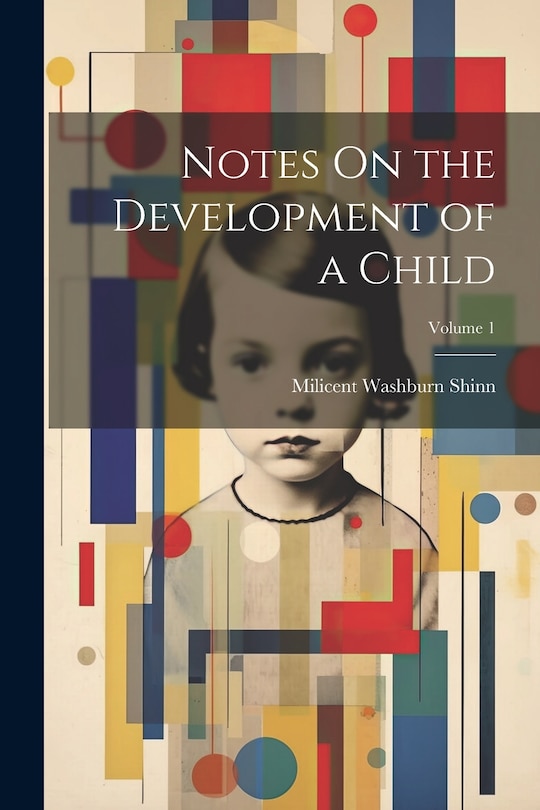 Front cover_Notes On the Development of a Child; Volume 1