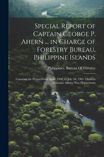 Couverture_Special Report of Captain George P. Ahern ... in Charge of Forestry Bureau, Philippine Islands