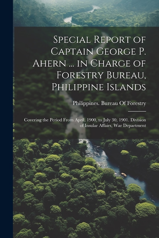 Couverture_Special Report of Captain George P. Ahern ... in Charge of Forestry Bureau, Philippine Islands
