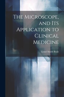 Front cover_The Microscope, and Its Application to Clinical Medicine