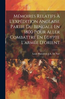 Front cover_Mémoires Relatifs À L'expédition Anglaise Partie Du Bengale En 1800 Pour Aller Combattre En Égypte L'armée D'orient