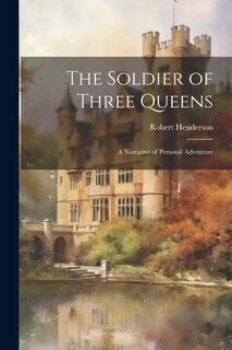Front cover_The Soldier of Three Queens