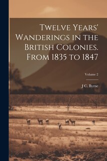 Front cover_Twelve Years' Wanderings in the British Colonies. From 1835 to 1847; Volume 2