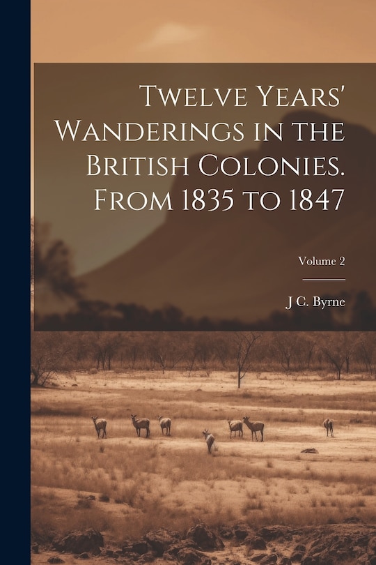 Front cover_Twelve Years' Wanderings in the British Colonies. From 1835 to 1847; Volume 2
