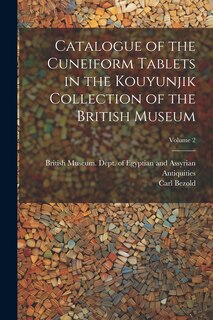 Front cover_Catalogue of the Cuneiform Tablets in the Kouyunjik Collection of the British Museum; Volume 2
