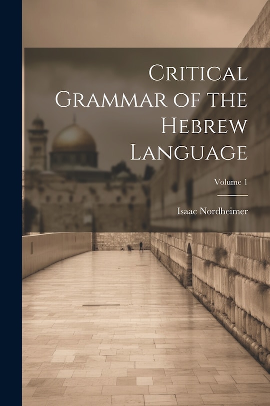 Couverture_Critical Grammar of the Hebrew Language; Volume 1