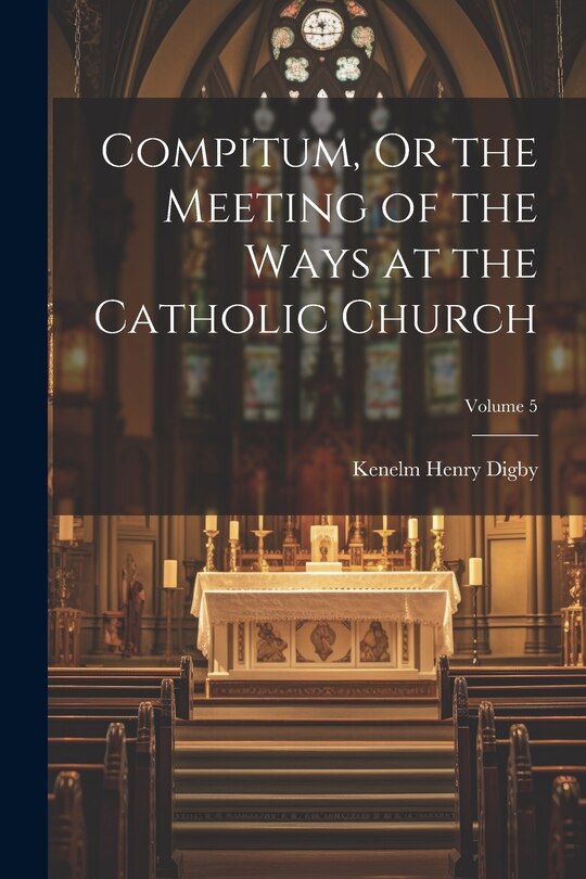 Couverture_Compitum, Or the Meeting of the Ways at the Catholic Church; Volume 5