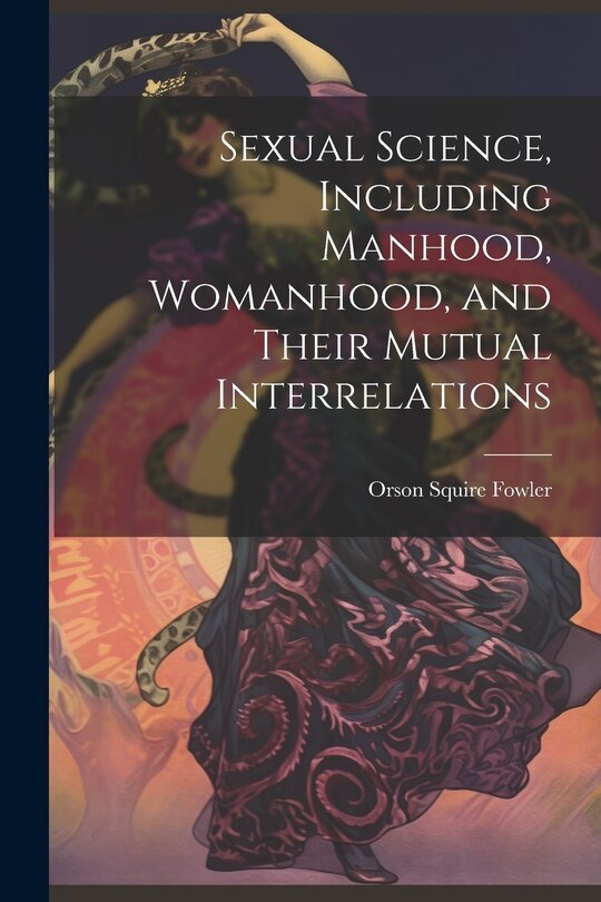Front cover_Sexual Science, Including Manhood, Womanhood, and Their Mutual Interrelations