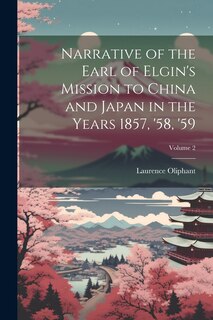 Couverture_Narrative of the Earl of Elgin's Mission to China and Japan in the Years 1857, '58, '59; Volume 2