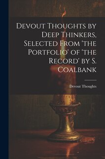 Front cover_Devout Thoughts by Deep Thinkers, Selected From 'the Portfolio' of 'the Record' by S. Coalbank