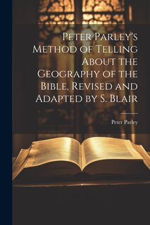 Front cover_Peter Parley's Method of Telling About the Geography of the Bible, Revised and Adapted by S. Blair