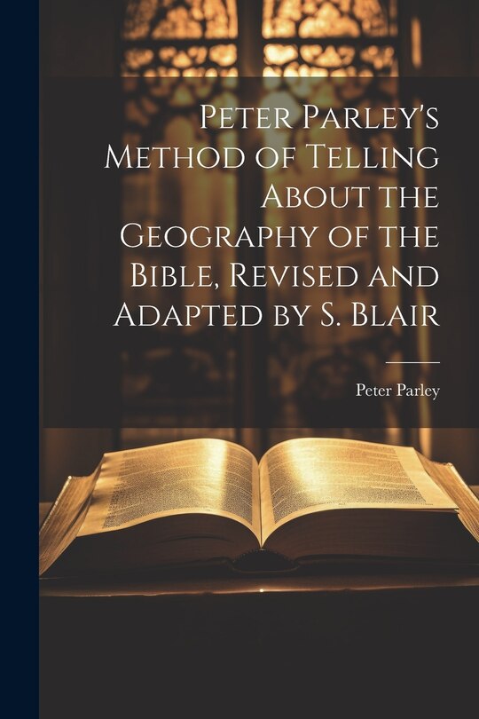 Front cover_Peter Parley's Method of Telling About the Geography of the Bible, Revised and Adapted by S. Blair
