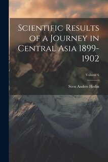 Front cover_Scientific Results of a Journey in Central Asia 1899-1902; Volume 6
