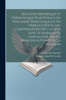 Front cover_Relation Historique Et Théologique D'un Voyage En Hollande, Dans Laquelle On Verra Le Détail Des Conversations De L'auteur Avec Le Marquis De Langallerie Sur Les Principaux Points De La Religion