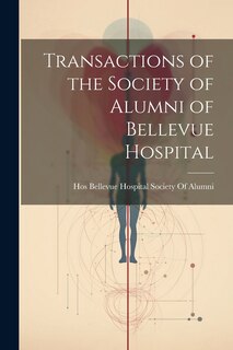 Front cover_Transactions of the Society of Alumni of Bellevue Hospital