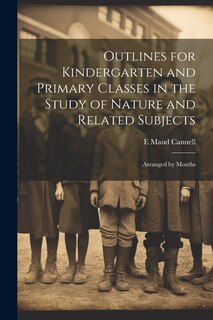 Couverture_Outlines for Kindergarten and Primary Classes in the Study of Nature and Related Subjects