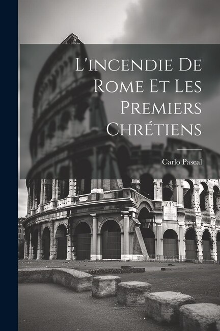 Front cover_L'incendie De Rome Et Les Premiers Chrétiens