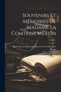 Couverture_Souvenirs Et Mémoires De Madame La Comtesse Merlin; Volume 1