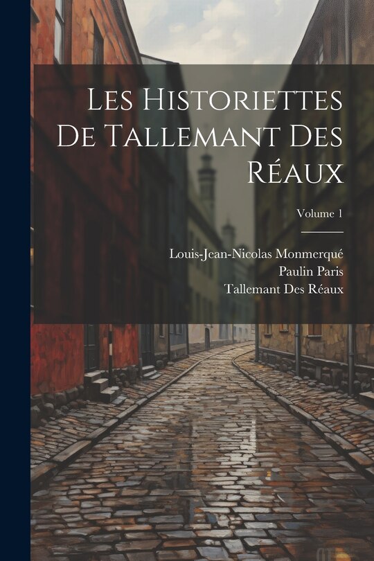 Front cover_Les Historiettes De Tallemant Des Réaux; Volume 1